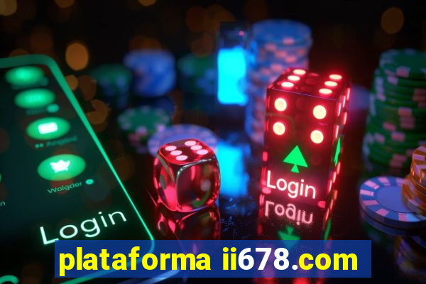 plataforma ii678.com