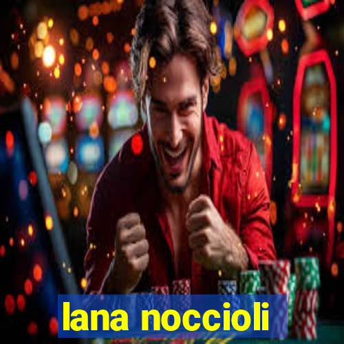 lana noccioli