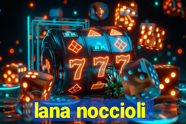 lana noccioli