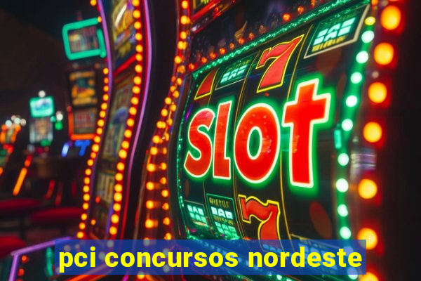 pci concursos nordeste