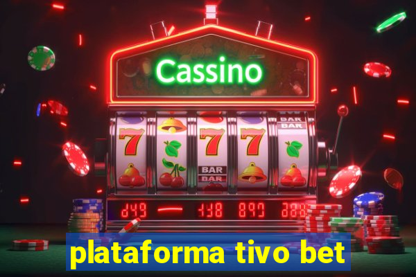 plataforma tivo bet