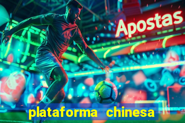 plataforma chinesa para ganhar dinheiro