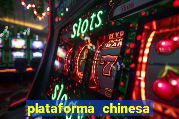 plataforma chinesa para ganhar dinheiro