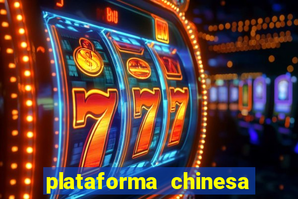 plataforma chinesa para ganhar dinheiro