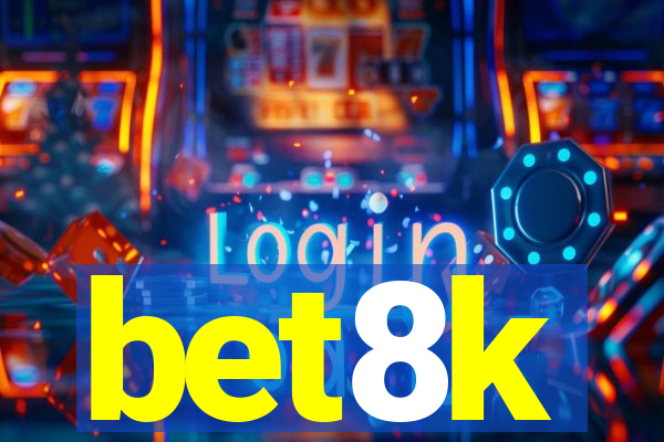 bet8k