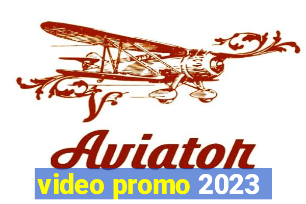 video promo 2023