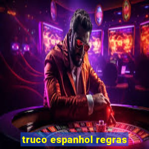 truco espanhol regras