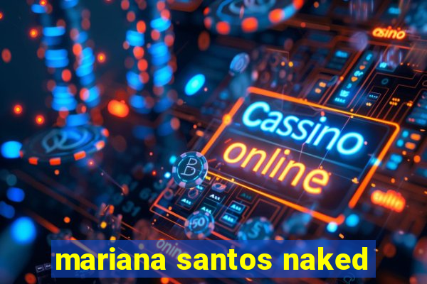 mariana santos naked