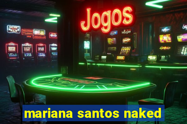 mariana santos naked