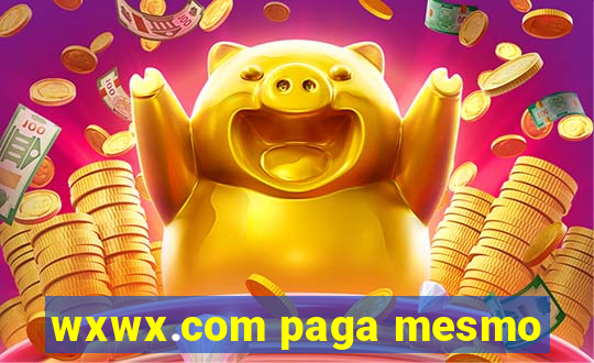 wxwx.com paga mesmo