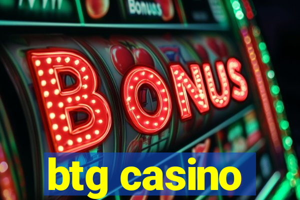 btg casino