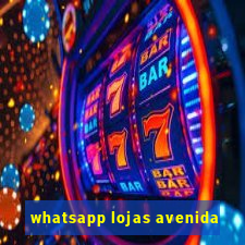 whatsapp lojas avenida