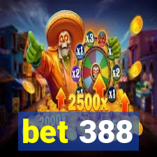 bet 388