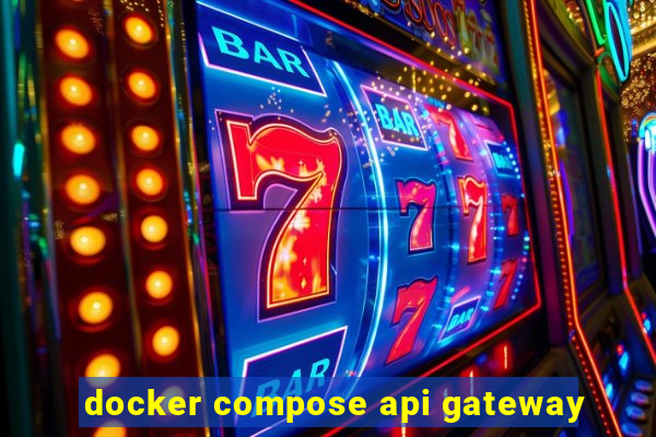 docker compose api gateway