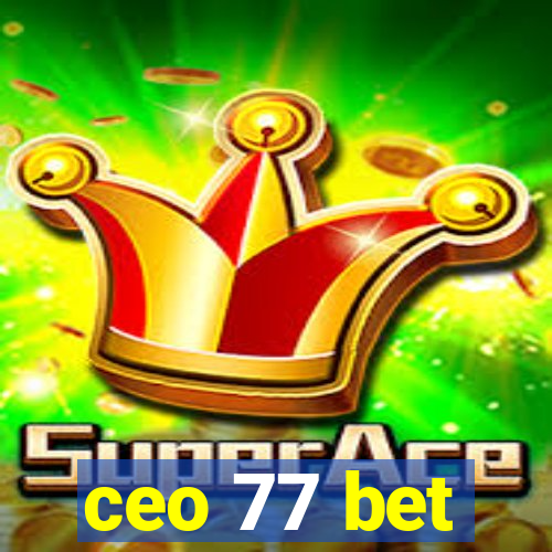 ceo 77 bet