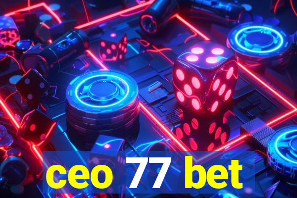 ceo 77 bet