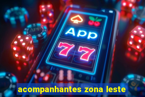 acompanhantes zona leste