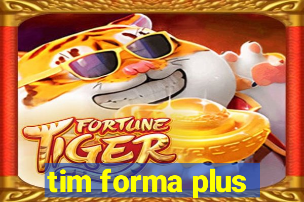 tim forma plus