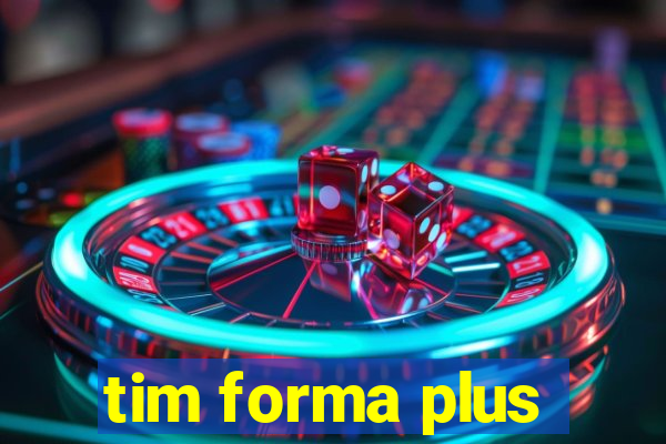 tim forma plus