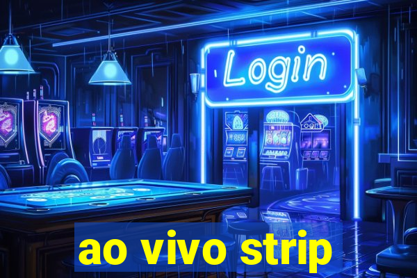 ao vivo strip