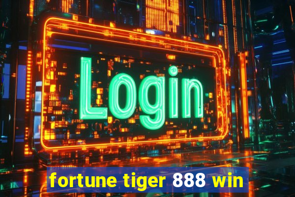 fortune tiger 888 win