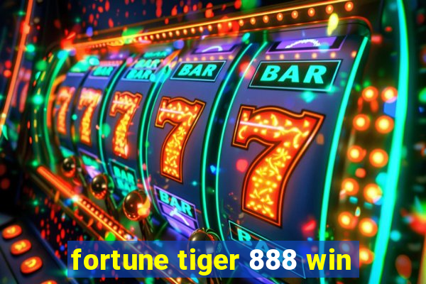 fortune tiger 888 win