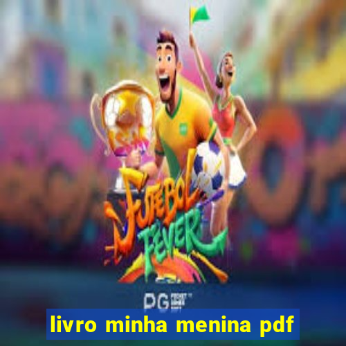 livro minha menina pdf