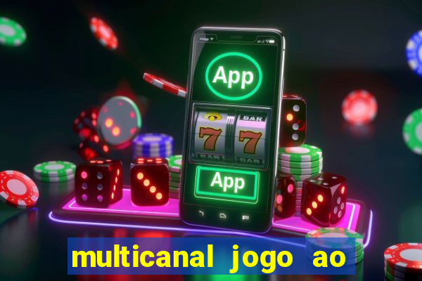 multicanal jogo ao vivo fans