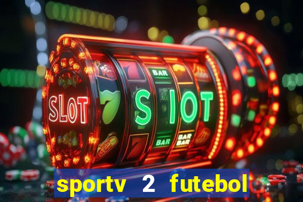 sportv 2 futebol play hd