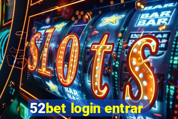 52bet login entrar