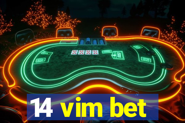 14 vim bet