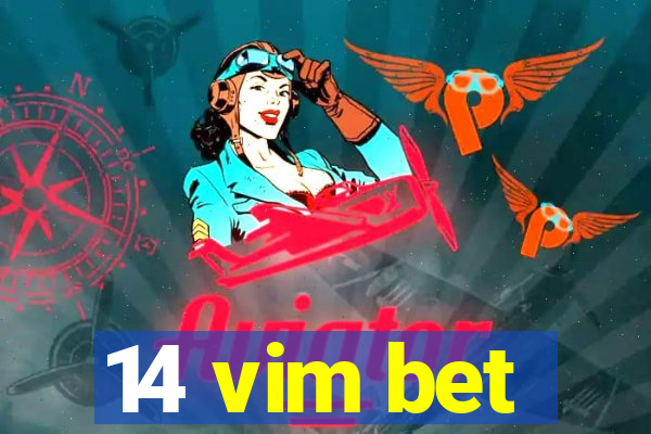 14 vim bet