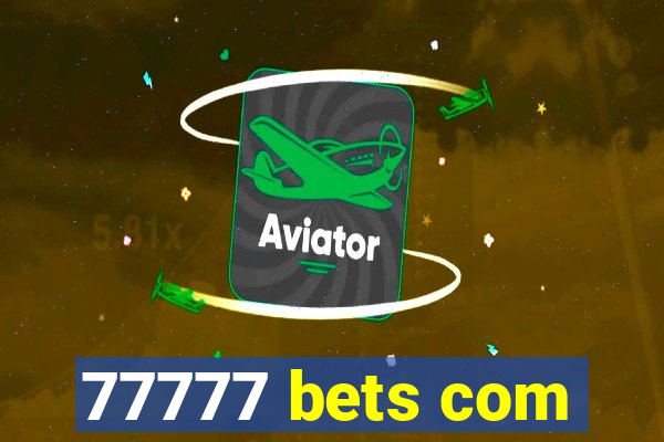 77777 bets com