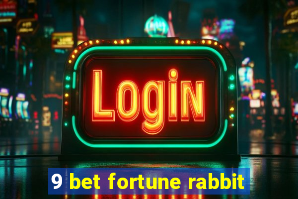 9 bet fortune rabbit