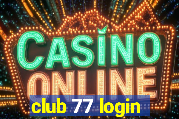 club 77 login