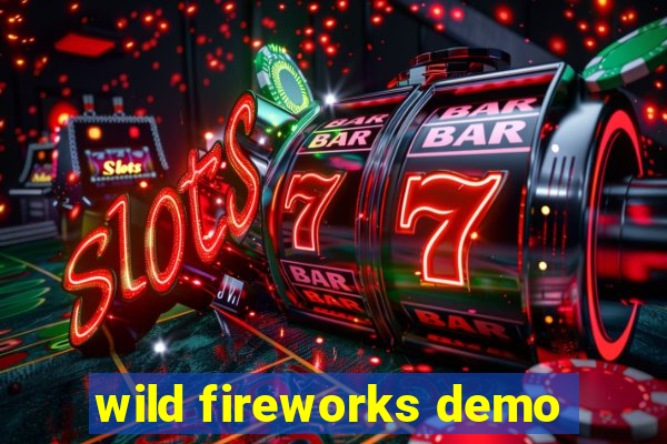 wild fireworks demo