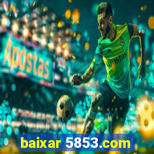 baixar 5853.com