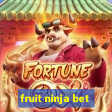 fruit ninja bet