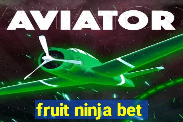 fruit ninja bet