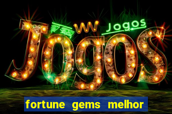 fortune gems melhor horario para jogar