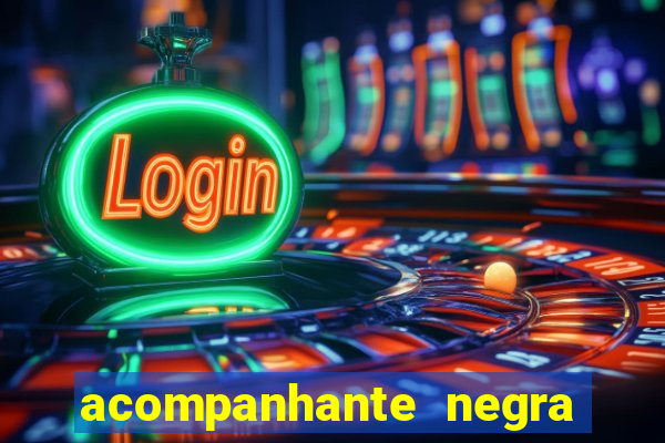 acompanhante negra sao paulo