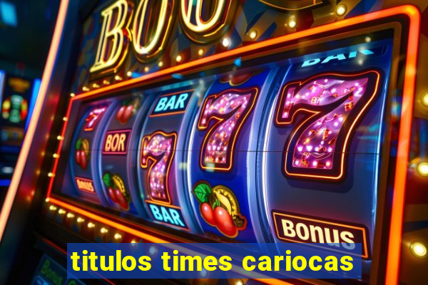 titulos times cariocas