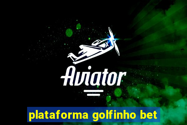 plataforma golfinho bet