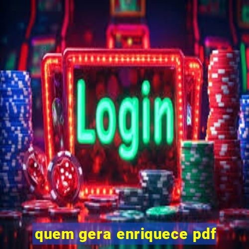 quem gera enriquece pdf