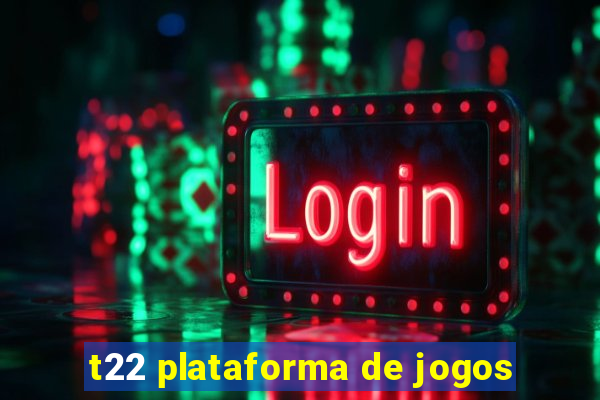 t22 plataforma de jogos