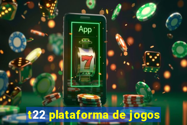 t22 plataforma de jogos