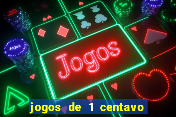 jogos de 1 centavo na blaze