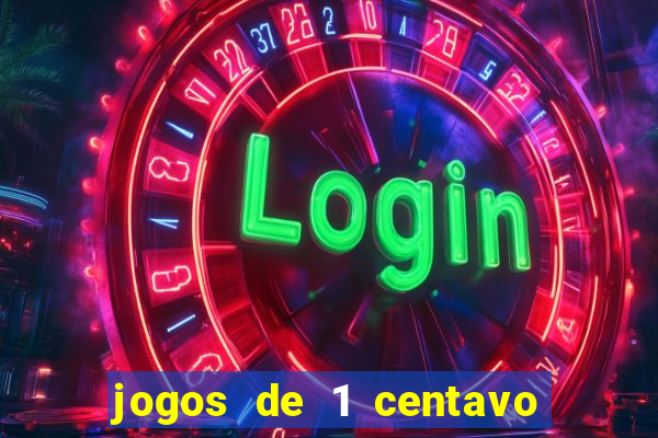 jogos de 1 centavo na blaze