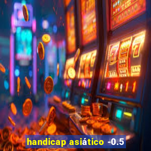 handicap asiático -0.5