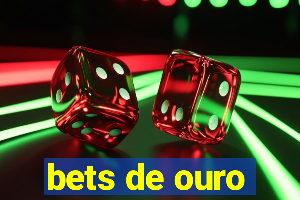 bets de ouro